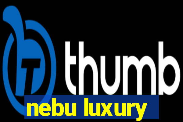 nebu luxury